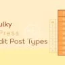 WPBulky – WordPress Bulk Edit Post Types